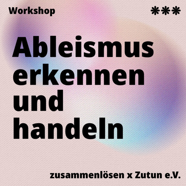Blasser rosa Hintergrund, mit zarten Akzenten lila und hellblau. Schrift in Schwarz. Workshop erkennen und handeln. zusammenlösen x zutun e.V. oben rechts drei schwarze sternchen